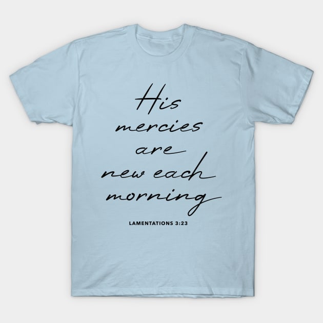 Lamentations 3:23 His mercies are new each morning T-Shirt by cbpublic